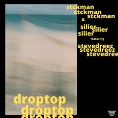 stckman & silier - droptop (feat. stevedreez)