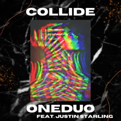 ONEDUO - Collide (feat. Justin Starling)