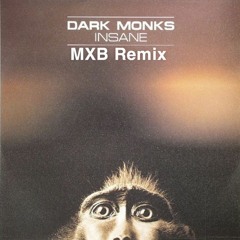 Dark Monks - Insane (MXB Remix) Free DL