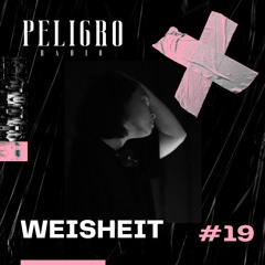 PELIGRO RADIO #19 | WEISHEIT