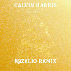 Calvin Harris - Giant (Rozelio Remix)(feat Rag'n'Bone Man)