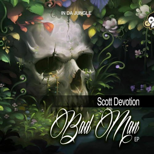 Scott Devotion BASS DROP KILLER - Bad Man EP - Forthcoming - In Da Jungle Audio - April 2nd 2022