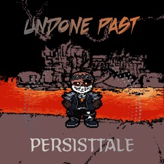 Persisttale - Undone Past (Original)