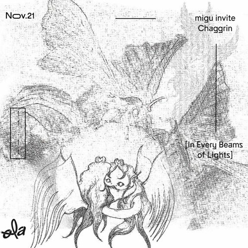 migu invite Chaggrin [In Every Beams of Lights]