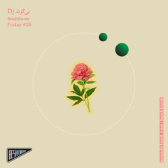 Beshknow Friday#38(DJ Bigazand)