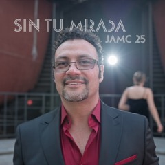 Sin Tu Mirada - JAMC 25