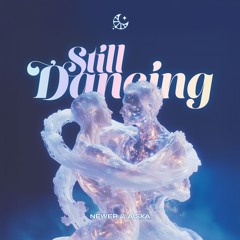 NEWER & AISKA - Still Dancin