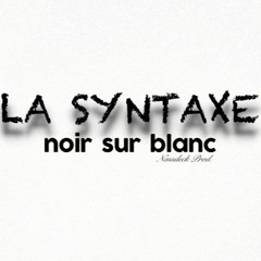 NOIR SUR BLANC - LA SYNTAXE - NASSDECK PROD