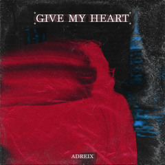 Give My Heart