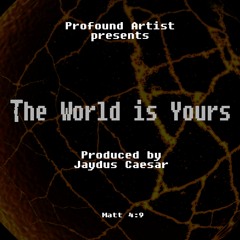 The World Is Yours