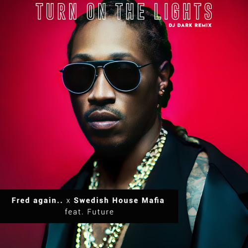 Fred again.. x Swedish House Mafia - Turn On The Lights again.. ft.Future (Dj Dark Remix)
