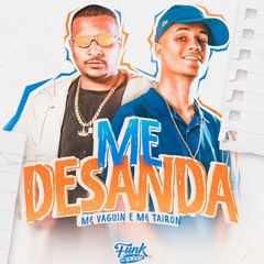 MC VAGUIN, MC TAIRON - ME DESANDA - DJ GH SHEIK