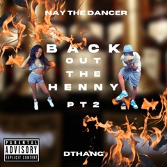 Back Out The Henny, Pt. 2 (feat. D Thang)