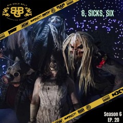 Big Gold Belt Wrestling Podcast: 6, Sicks, Six