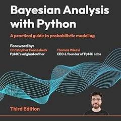 ? Bayesian Analysis with Python: A practical guide to probabilistic modeling BY: Osvaldo Martin