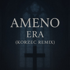 Ameno - Era (Korzec Remix)