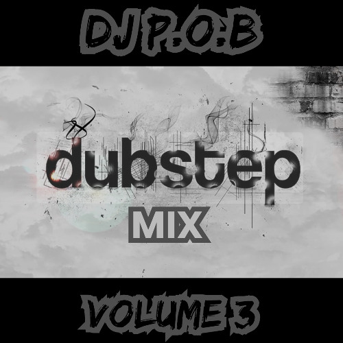 DJ P.O.B - Dub Step Mix (volume 3)