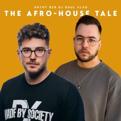 Arthy B2B Dj Raul Vlad - The Afro House Tale (02 MAY 2025)