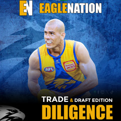 EAGLENATION - S8 - Ep 28 : Diligence (Trade & Draft episode)