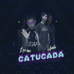 CATUCADA (VERSÃO BH) - MC MENOR DA VG, MC GW, MC DOBELLA - [DJ LEO MV & DJ AMBO]