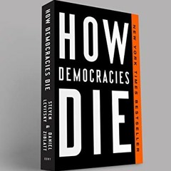 Get PDF 💔 How Democracies Die by  Steven Levitsky &  Daniel Ziblatt [EPUB KINDLE PDF