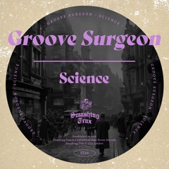 GROOVE SURGEON - Science [ST316] Smashing Trax