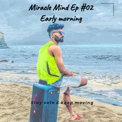 Miracle Mind Ep #EP02 - Early Morning (14/02/2021) late upload here