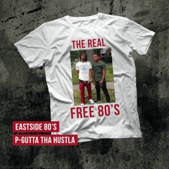 Eastside 80's & P-Gutta Tha Hustla - The Real Free 80's