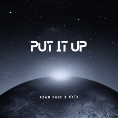 Put It Up NYTK x Adam Pace