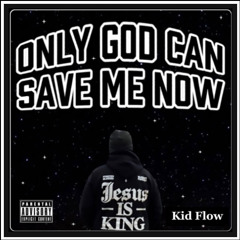 Only God Can Save Me Now