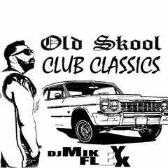 OLD SCHOOL HIP HOP  CLUB CLASSICS VOL.1 by Dj Mikey Flex