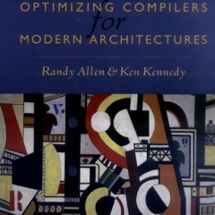 View PDF Optimizing Compilers for Modern Architectures: A Dependence-based Approach by  Randy Allen