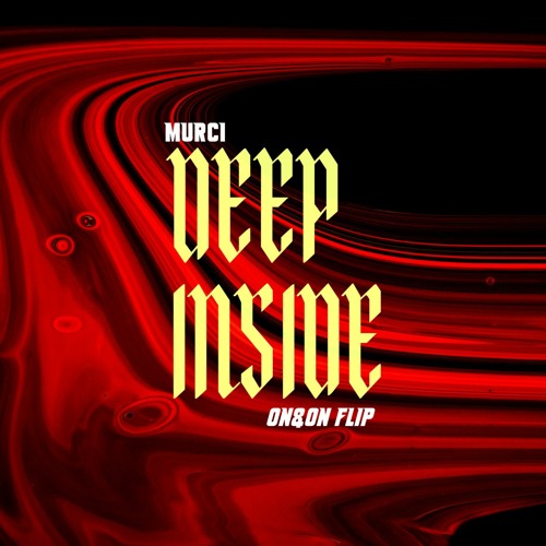 Murci - Deep Inside [On&On Flip]