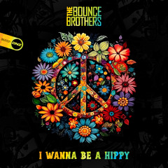 The Bounce Brothers - I Wanna Be A Hippy