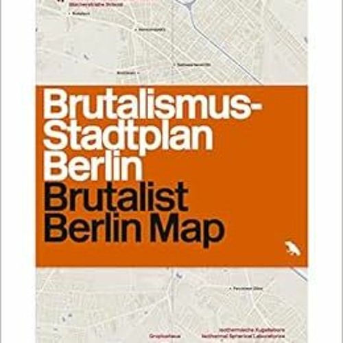 View EPUB KINDLE PDF EBOOK Brutalist Berlin: Brutalismus-Stadtplan Berlin by Felix Torkar,Derek Lamb