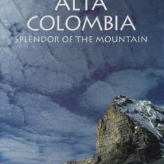 [GET] PDF ✉️ Alta Colombia: Splendor of the mountain by  Cristobal von Rothkirch,Juan