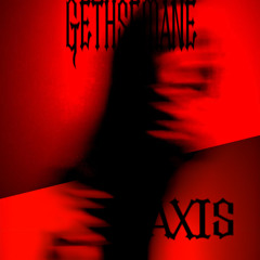 GETHSEMANE - AXIS