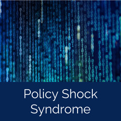 Policy Shock Syndrome