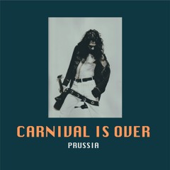 PRUSSIA - `Carnival Is Over´ (Single 2025)