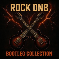 Rock DnB Bootleg Collection
