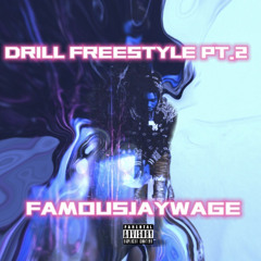 FamousJayWage - Drill Freestyle Pt.2