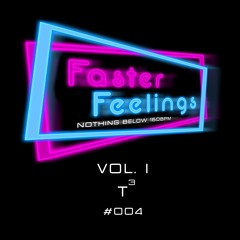FasterFeelings | T³ | Hardbounce | #004