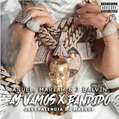 Anuel AA, Mariah & J Balvin - AY VAMOS X BANDIDO (Javi Palencia Dj Mashup)