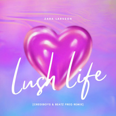 Zara Larsson - Lush Life (CreekBoys & Beatz Freq Remix)