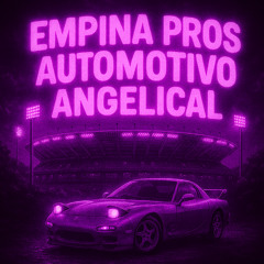 EMPINA PROS AUTOMOTIVO ANGELICAL (SLOWED)