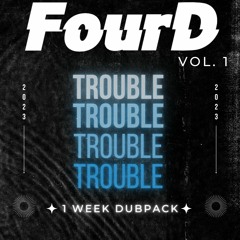 FourD - TROUBLE(1WeekDubPack)