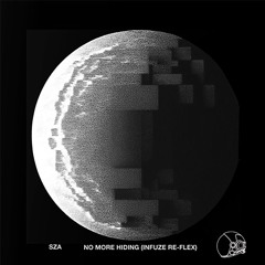 SZA - No More Hiding (Infuze Re-Flex) - Free Download!