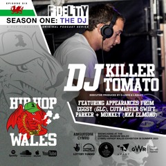 Fly Fidelity Presents: Hip Hop Cymru Wales (S1, Episode Six Feat. DJ Killer Tomato)