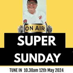Super Sunday 12th May 24 (1)
