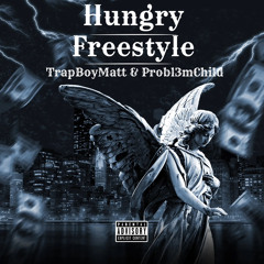Hungry Freestyle Ft. Probl3mChild